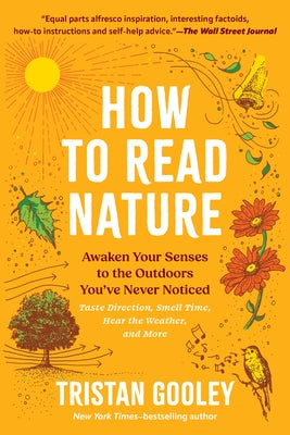How to Read Nature: Awaken Your Senses to the Outdoors You've Never Noticed by Gooley, Tristan