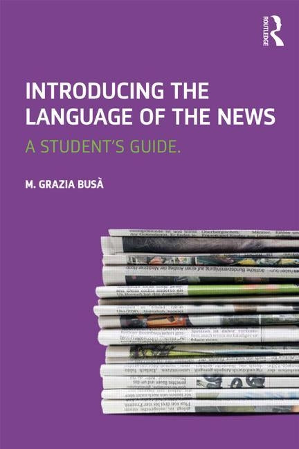 Introducing the Language of the News: A Student's Guide by Busa, M. Grazia