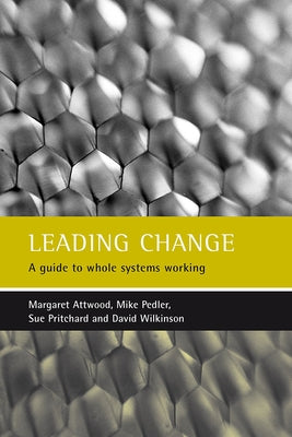 Leading Change: A Guide to Whole Systems Working by Attwood, Margaret