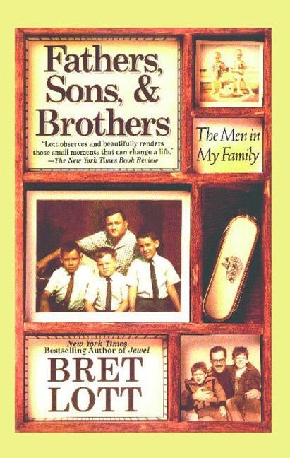 Fathers, Sons, & Brothers: The Men in My Family by Lott, Bret