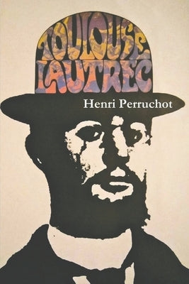 Toulouse-Lautrec: A Definitive Biography by Perruchot, Henri