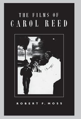 The Films of Carol Reed by Moss, Robert