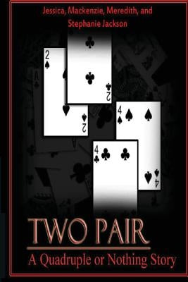 Two Pair: Quadruple or Nothing by Jackson, MacKenzie