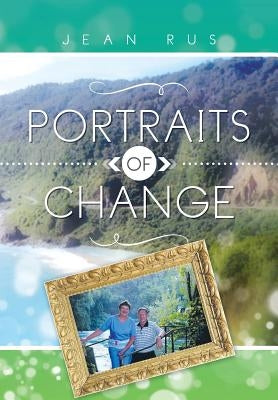 Portraits of Change by Rus, Jean