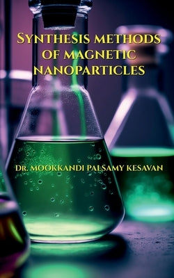 Synthesis Methods of Magnetic Nanoparticles by Mookkandi