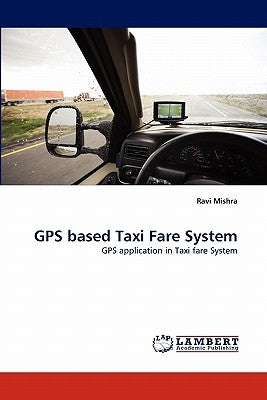 GPS Based Taxi Fare System by Mishra, Ravi