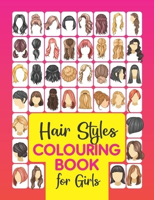 Hair Styles Colouring Book for Girls: Beautiful Hair Styles to Colour for Girls, Women, Teenagers & Adults by Publishing, Herbert