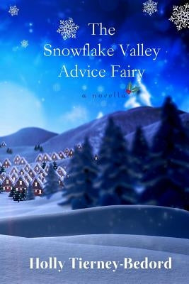 The Snowflake Valley Advice Fairy by Tierney-Bedord, Holly