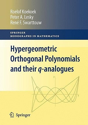 Hypergeometric Orthogonal Polynomials and Their q-Analogues by Koekoek, Roelof