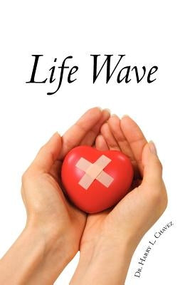 Life Wave by Chavez, Harry L.