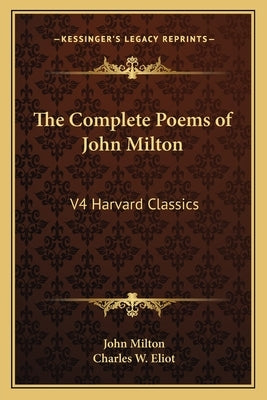 The Complete Poems of John Milton: V4 Harvard Classics by Milton, John