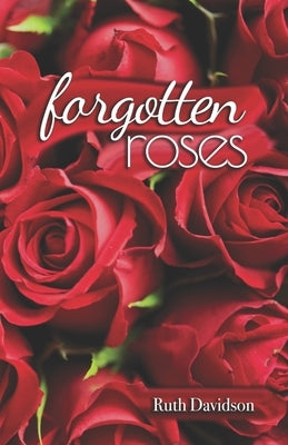 Forgotten Roses by Davidson, Ruth