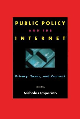 Public Policy and the Internet: Privacy, Taxes, and Contract by Imparato, Nicholas