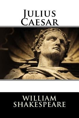 Julius Caesar by Shakespeare, William