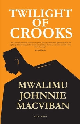 Twilight of Crooks by Macviban, Mwalimu Johnnie