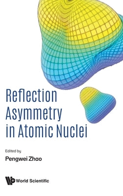 Reflection Asymmetry in Atomic Nuclei by Zhao, Pengwei