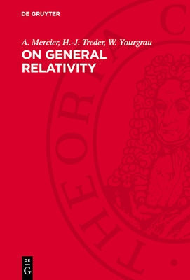 On General Relativity: An Analysis of the Fundamentals of the Theory of General Relativity and Gravitation by Mercier, A.