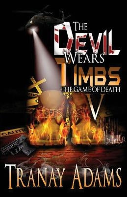 The Devil Wears Timbs 5: The Game Of Death by Adams, Tranay