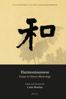 Harmoniousness: Essays in Chinese Musicology by Jao, Tsung-I