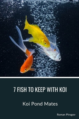 7 Fish to Keep With Koi: Koi Pond Mates by Pirogov, Roman