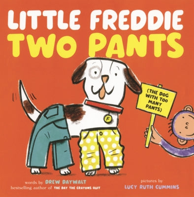 Little Freddie Two Pants: (The Dog with Too Many Pants) by Daywalt, Drew