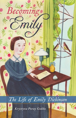 Becoming Emily: The Life of Emily Dickinson by Goddu, Krystyna Poray