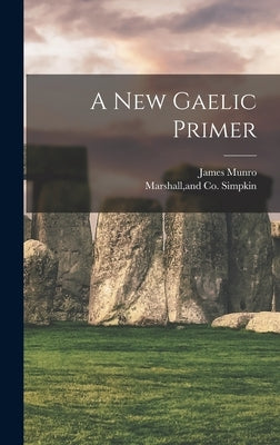 A New Gaelic Primer by Munro, James
