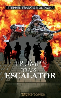 Trump's Brass Escalator by Montagna, Stephen F.