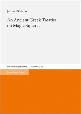 An N Ancient Greek Treatise on Magic Squares by Sesiano, Jacques