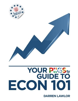Your PIIGSty Guide to Econ101 by Lawlor, Darren