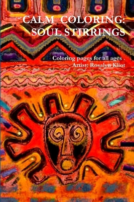 Calm Coloring - Soul Stirrings by Kliot, Rosalyn