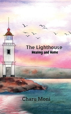 The Lighthouse by Moni, Charu