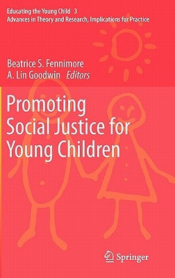 Promoting Social Justice for Young Children: Advances in Theory and Research, Implications for Practice by Fennimore, Beatrice S.