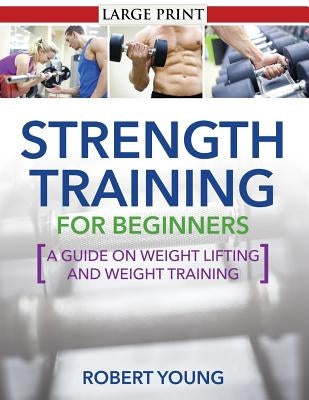 Strength Training for Beginners by Young, Robert