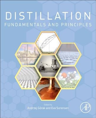Distillation: Fundamentals and Principles by Gorak, Andrzej