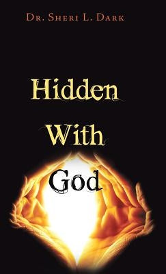 Hidden with God by Dark, Sheri L.
