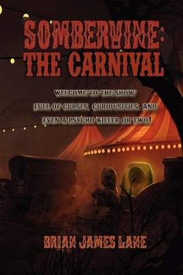 Sombervine: The Carnival by Lane, Brian James