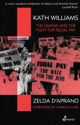 Kath Williams: The Unions and the Fight for Equal Pay by D'Aprano, Zelda
