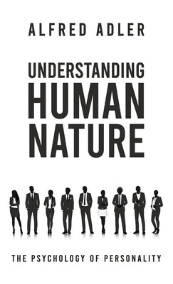 Understanding Human Nature Hardcover by Adler, Alfred