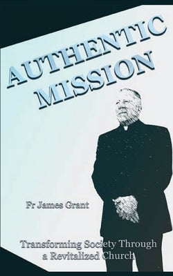 Authentic Mission by Grant, James