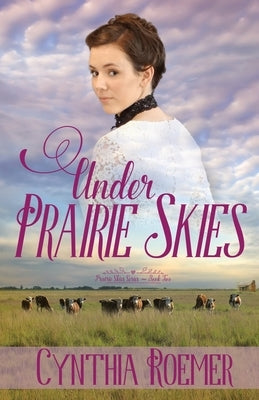 Under Prairie Skies by Roemer, Cynthia
