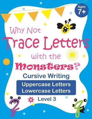 Why Not Trace Letters with the Monsters? (Level 3) - Cursive Writing, Uppercase Letters, Lowercase Letters: Black and White Version, Lots of Practice, by Chen, Vanessa