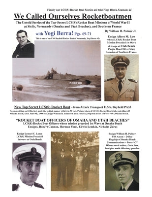 We Called Ourselves Rocketboatmen: The Untold Stories of the Top-Secret LSC(S) Rocket Boat Missions of World War II at Sicily, Normandy (Omaha and Uta by Palmer, William Howard, Jr.