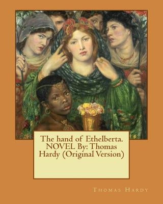 The hand of Ethelberta.NOVEL By: Thomas Hardy (Original Version) by Hardy, Thomas