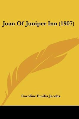 Joan Of Juniper Inn (1907) by Jacobs, Caroline Emilia