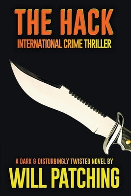 The Hack: International Crime Thriller by Patching, Will