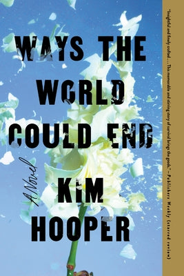 Ways the World Could End by Hooper, Kim