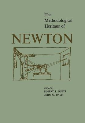 The Methodological Heritage of Newton by Butts, Robert E.