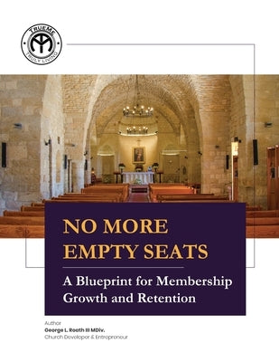 No More Empty Seats: A Blueprint for Membership Growth and Retention by Roath, George L., III