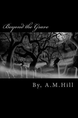 Beyond the Grave by Hill, A. M.